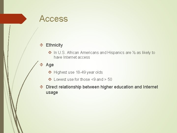 Access Ethnicity In U. S. African Americans and Hispanics are ½ as likely to