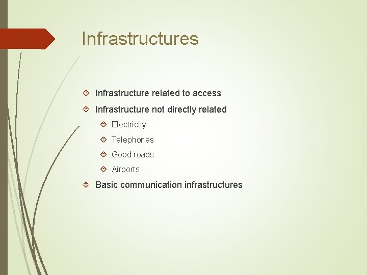 Infrastructures Infrastructure related to access Infrastructure not directly related Electricity Telephones Good roads Airports