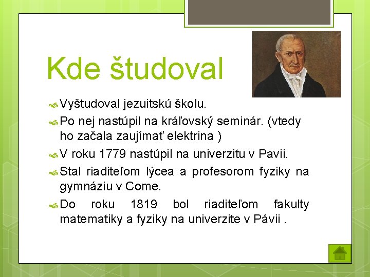 Kde študoval Vyštudoval jezuitskú školu. Po nej nastúpil na kráľovský seminár. (vtedy ho začala