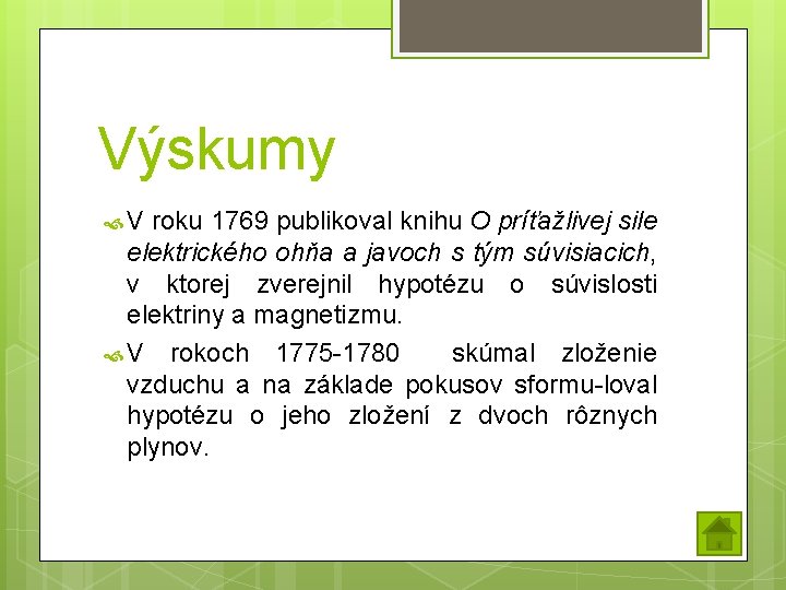 Výskumy V roku 1769 publikoval knihu O príťažlivej sile elektrického ohňa a javoch s