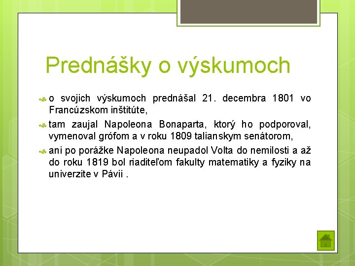 Prednášky o výskumoch o svojich výskumoch prednášal 21. decembra 1801 vo Francúzskom inštitúte, tam