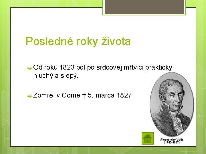 Posledné roky života Od roku 1823 bol po srdcovej mŕtvici prakticky hluchý a slepý.