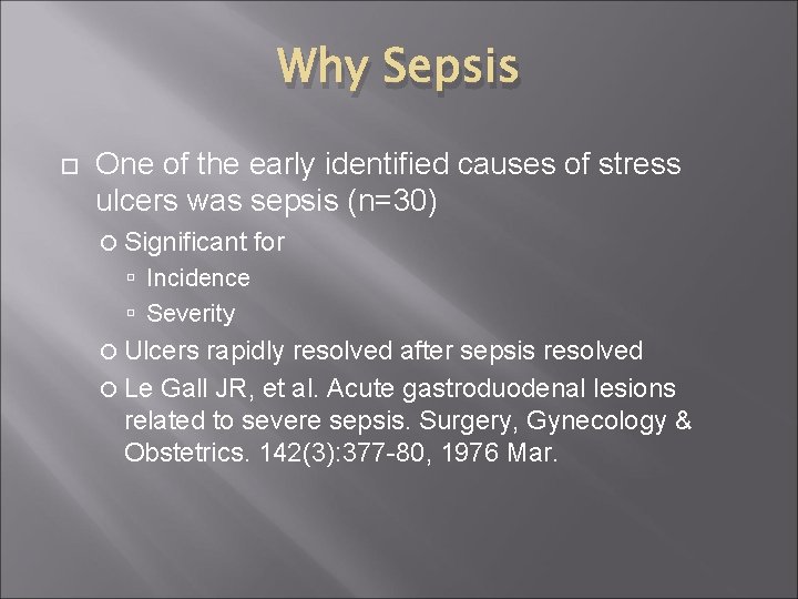 Why Sepsis One of the early identified causes of stress ulcers was sepsis (n=30)