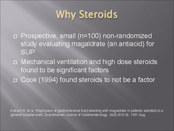 Why Steroids Prospective, small (n=100) non-randomized study evaluating magaldrate (an antiacid) for SUP Mechanical