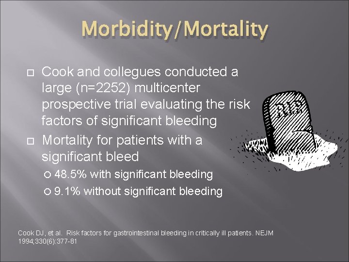 Morbidity/Mortality Cook and collegues conducted a large (n=2252) multicenter prospective trial evaluating the risk