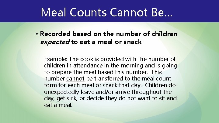 Meal Counts Cannot Be… • Recorded based on the number of children expected to