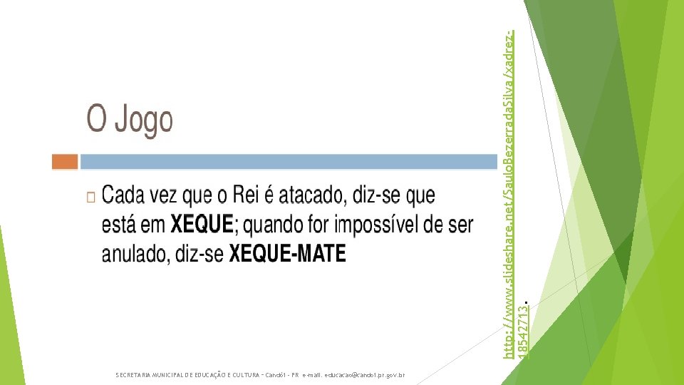 http: //www. slideshare. net/Saulo. Bezerrada. Silva/xadrez 18542713. SECRETARIA MUNICIPAL DE EDUCAÇÃO E CULTURA –