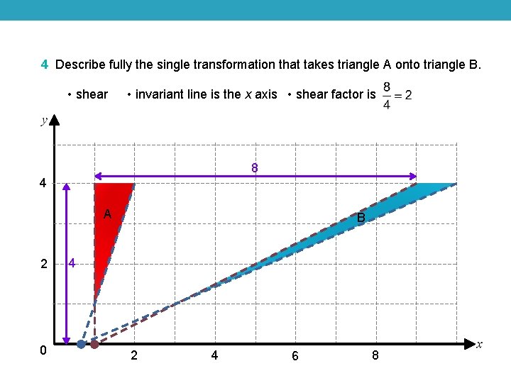 4 Describe fully the single transformation that takes triangle A onto triangle B. • 4 Describe fully the single transformation that takes triangle A onto triangle B. •