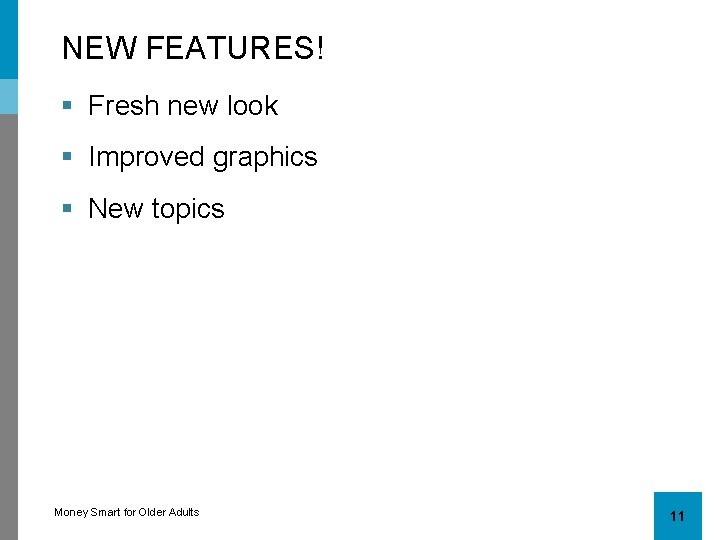 NEW FEATURES! § Fresh new look § Improved graphics § New topics Money Smart