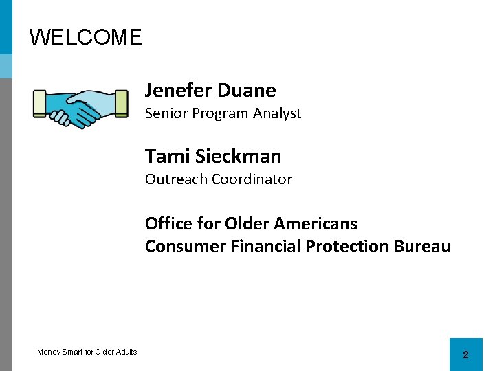 WELCOME Jenefer Duane Senior Program Analyst Tami Sieckman Outreach Coordinator Office for Older Americans