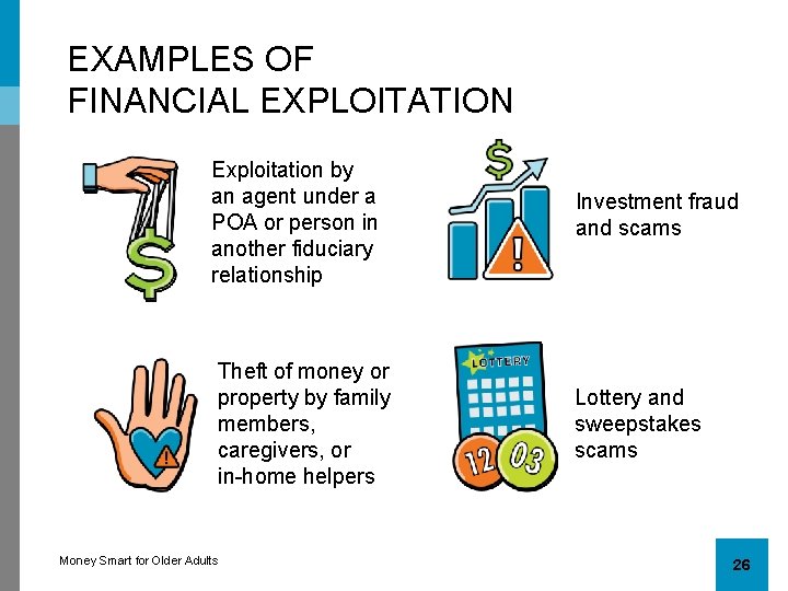 EXAMPLES OF FINANCIAL EXPLOITATION Exploitation by an agent under a POA or person in