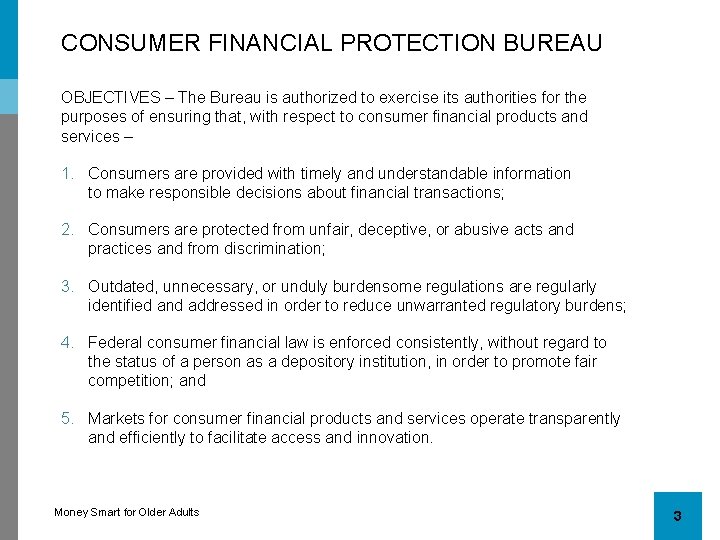 CONSUMER FINANCIAL PROTECTION BUREAU OBJECTIVES – The Bureau is authorized to exercise its authorities