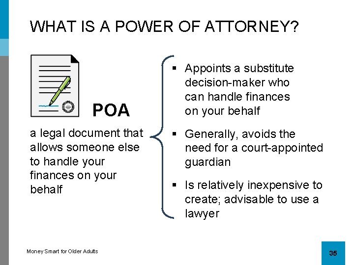 WHAT IS A POWER OF ATTORNEY? POA a legal document that allows someone else