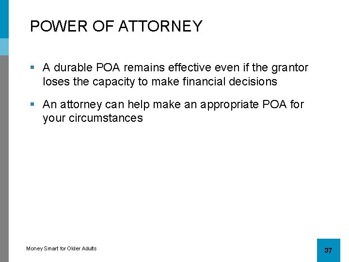 POWER OF ATTORNEY § A durable POA remains effective even if the grantor loses