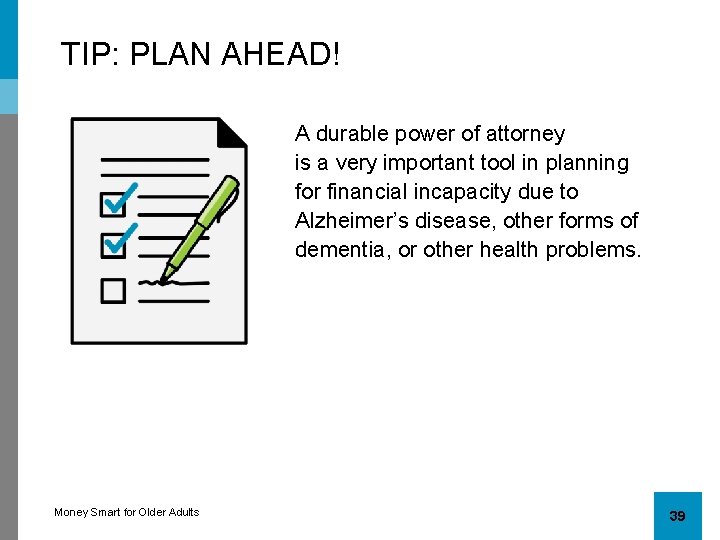 TIP: PLAN AHEAD! A durable power of attorney is a very important tool in
