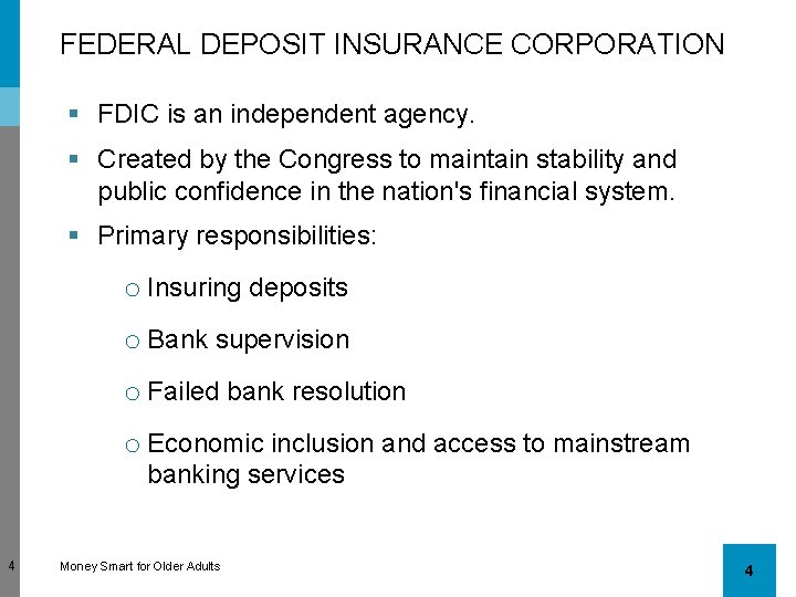 FEDERAL DEPOSIT INSURANCE CORPORATION § FDIC is an independent agency. § Created by the