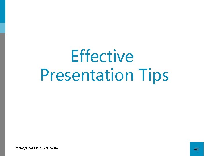 Effective Presentation Tips Money Smart for Older Adults 41 
