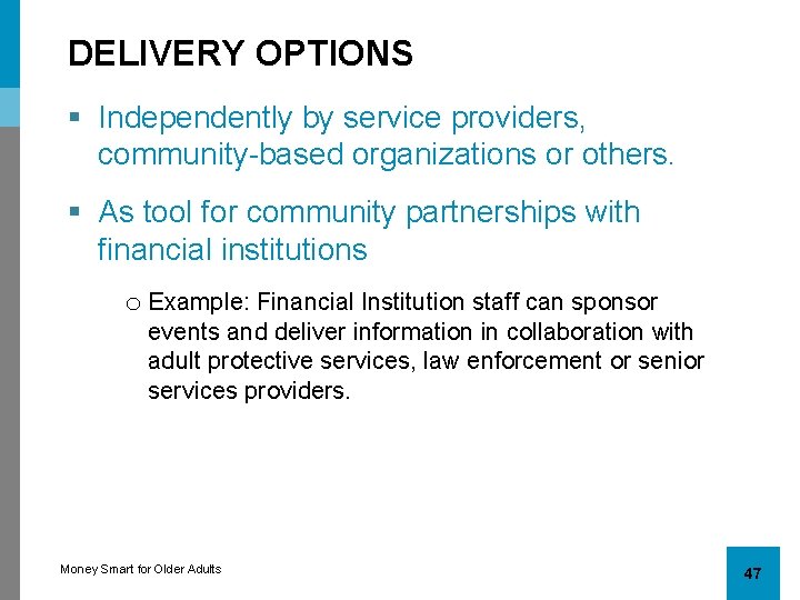 DELIVERY OPTIONS § Independently by service providers, community-based organizations or others. § As tool