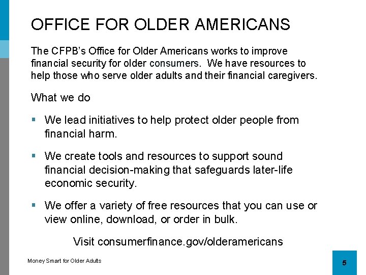 OFFICE FOR OLDER AMERICANS The CFPB’s Office for Older Americans works to improve financial