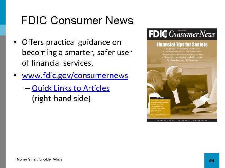 FDIC Consumer News • Offers practical guidance on becoming a smarter, safer user of