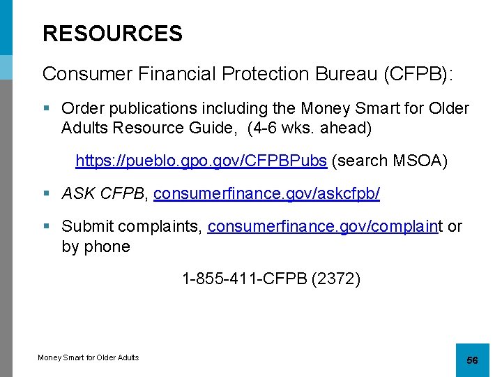 RESOURCES Consumer Financial Protection Bureau (CFPB): § Order publications including the Money Smart for