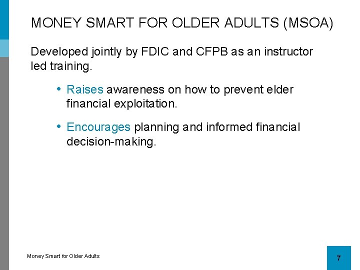 MONEY SMART FOR OLDER ADULTS (MSOA) Developed jointly by FDIC and CFPB as an