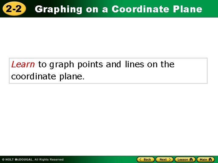 2 -2 Graphing on a Coordinate Plane Learn to graph points and lines on