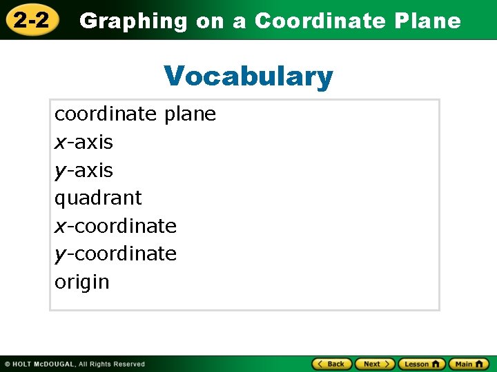 2 -2 Graphing on a Coordinate Plane Vocabulary coordinate plane x-axis y-axis quadrant x-coordinate