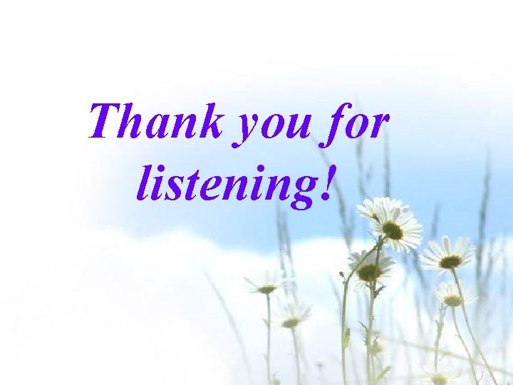 Thank you for listening! 