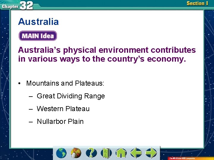 Australia’s physical environment contributes in various ways to the country’s economy. • Mountains and