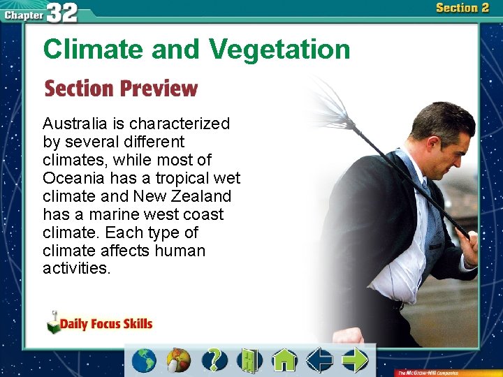 Climate and Vegetation Australia is characterized by several different climates, while most of Oceania