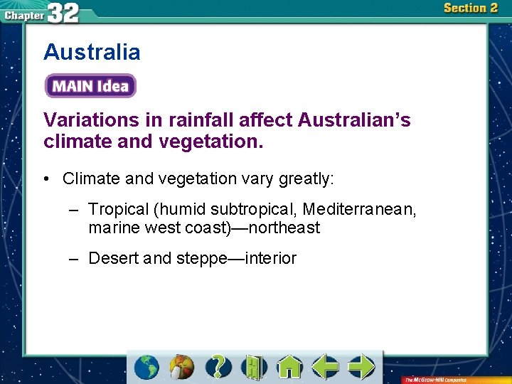 Australia Variations in rainfall affect Australian’s climate and vegetation. • Climate and vegetation vary