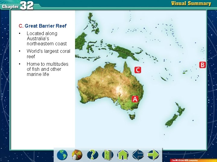 C. Great Barrier Reef • Located along Australia’s northeastern coast • World’s largest coral