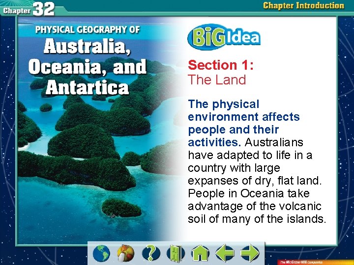 Section 1: The Land The physical environment affects people and their activities. Australians have