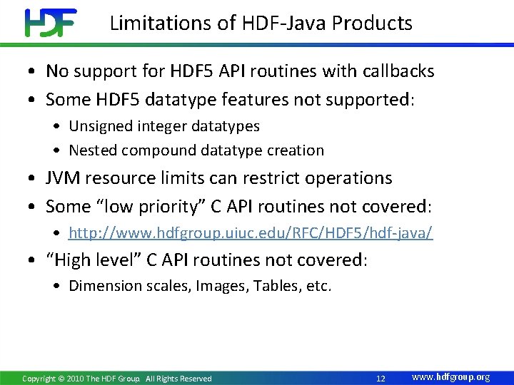 Limitations of HDF-Java Products • No support for HDF 5 API routines with callbacks