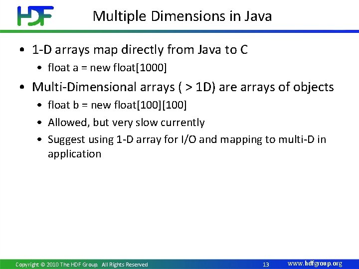 Multiple Dimensions in Java • 1 -D arrays map directly from Java to C