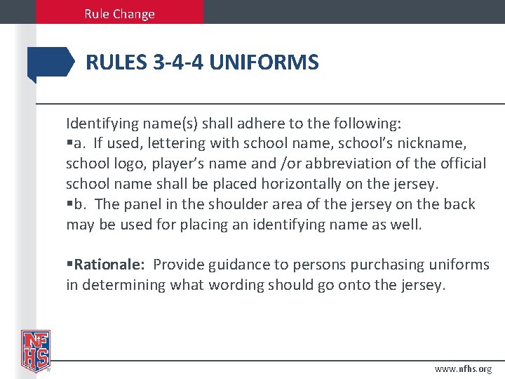 Rule Change RULES 3 -4 -4 UNIFORMS Identifying name(s) shall adhere to the following: