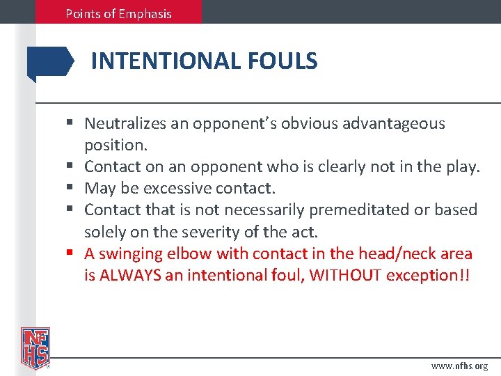 Points of Emphasis INTENTIONAL FOULS § Neutralizes an opponent’s obvious advantageous position. § Contact