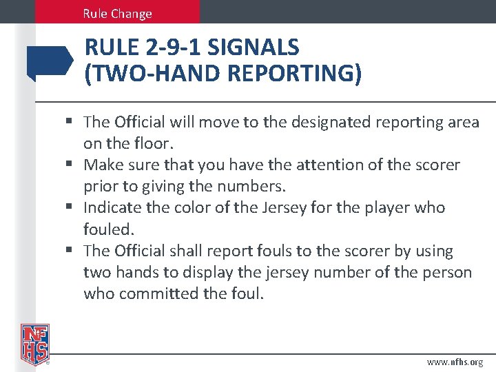 Rule Change RULE 2 -9 -1 SIGNALS (TWO-HAND REPORTING) § The Official will move