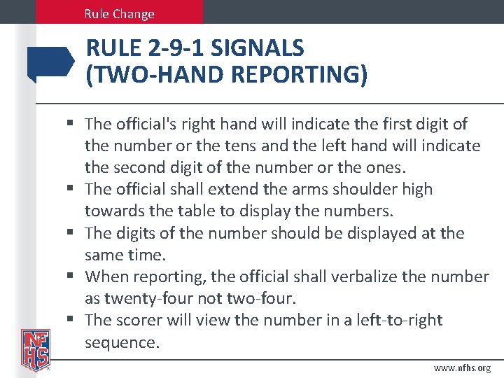 Rule Change RULE 2 -9 -1 SIGNALS (TWO-HAND REPORTING) § The official's right hand