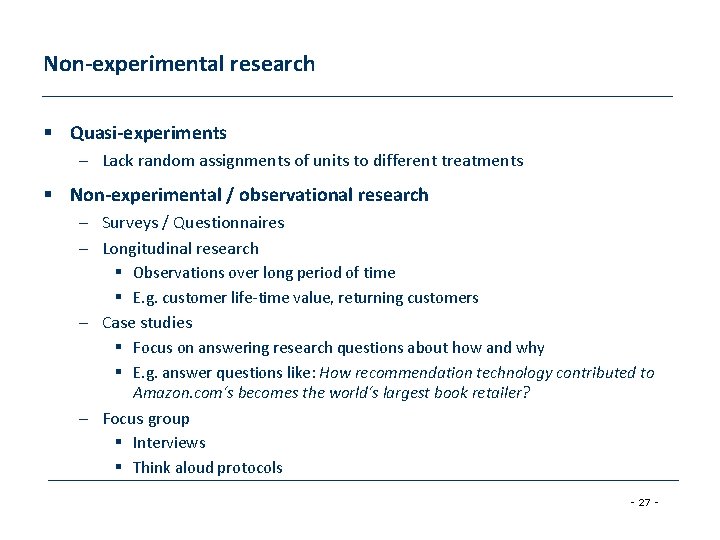 Non-experimental research § Quasi-experiments – Lack random assignments of units to different treatments §