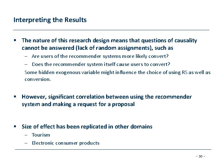 Interpreting the Results § The nature of this research design means that questions of