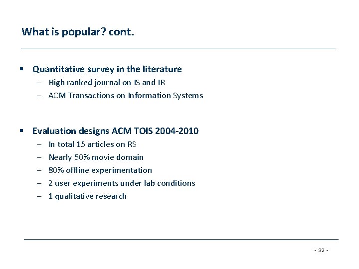 What is popular? cont. § Quantitative survey in the literature – High ranked journal