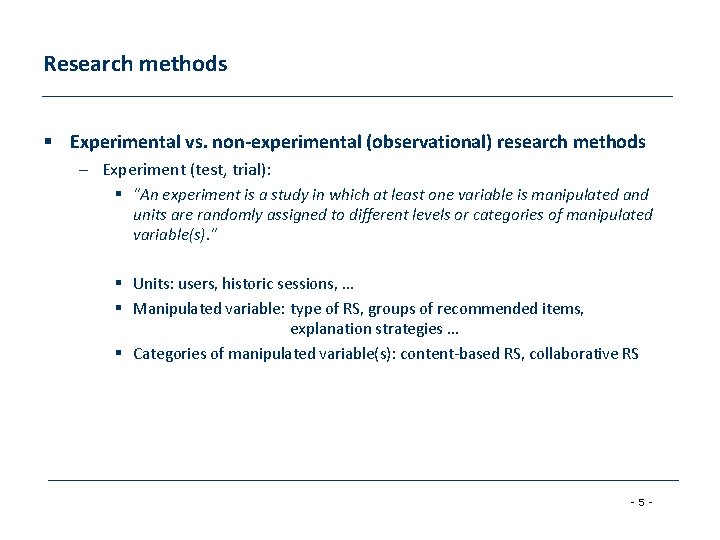 Research methods § Experimental vs. non-experimental (observational) research methods – Experiment (test, trial): §