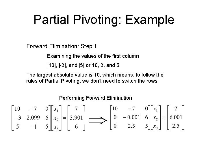 Partial Pivoting: Example Forward Elimination: Step 1 Examining the values of the first column