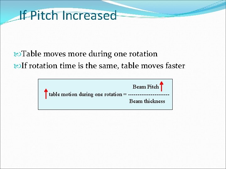 If Pitch Increased Table moves more during one rotation If rotation time is the