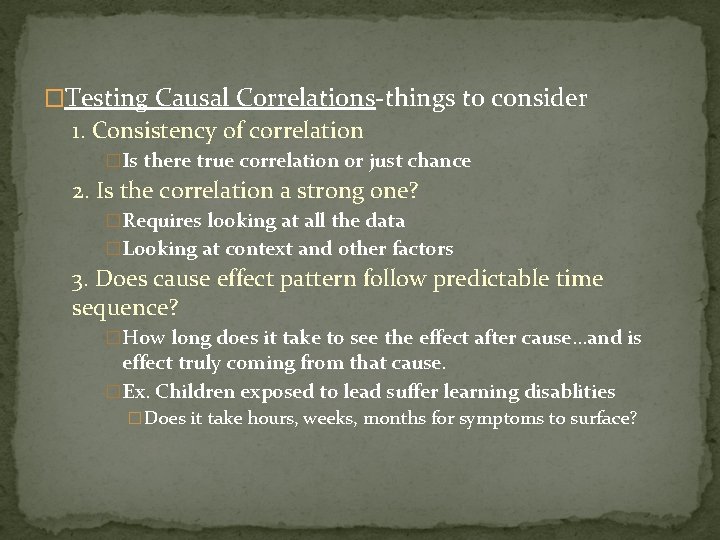�Testing Causal Correlations-things to consider 1. Consistency of correlation �Is there true correlation or