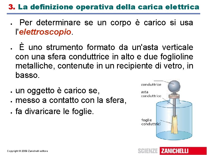 3. La definizione operativa della carica elettrica Per determinare se un corpo è carico