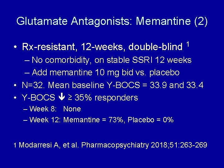 Glutamate Antagonists: Memantine (2) • Rx-resistant, 12 -weeks, double-blind 1 – No comorbidity, on