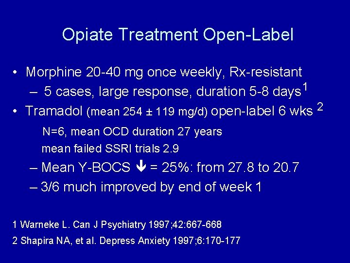  Opiate Treatment Open-Label • Morphine 20 -40 mg once weekly, Rx-resistant – 5